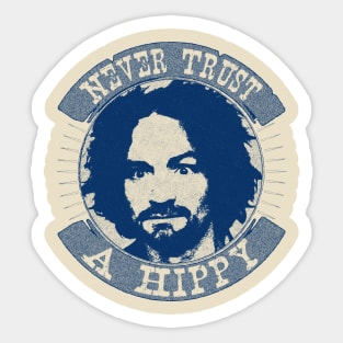 Never Trust A Hippy Sticker